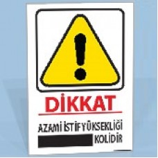 Dikkat - Azami İstif Yüksekliği - Uyarı Levhaları